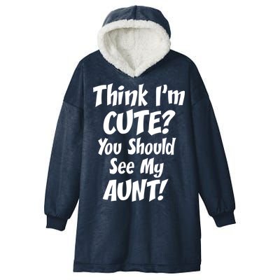 Think I'm Cute? See My Auntie Hooded Wearable Blanket