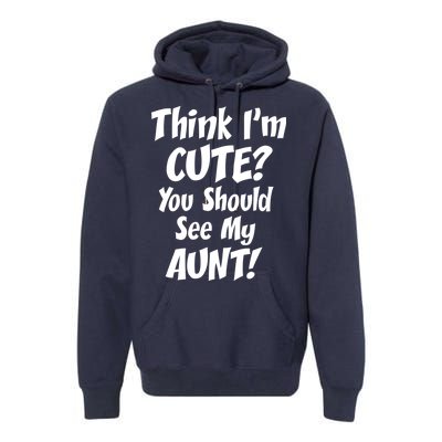 Think I'm Cute? See My Auntie Premium Hoodie