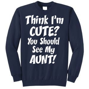 Think I'm Cute? See My Auntie Tall Sweatshirt