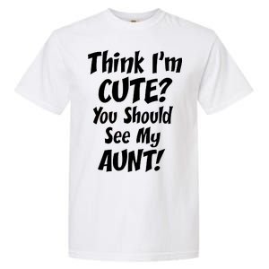 Think I'm Cute? See My Auntie Garment-Dyed Heavyweight T-Shirt