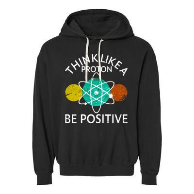 Think Like A Proton Be Positive Garment-Dyed Fleece Hoodie