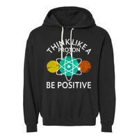 Think Like A Proton Be Positive Garment-Dyed Fleece Hoodie