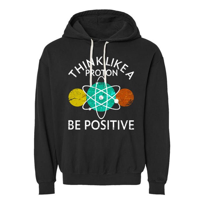 Think Like A Proton Be Positive Garment-Dyed Fleece Hoodie