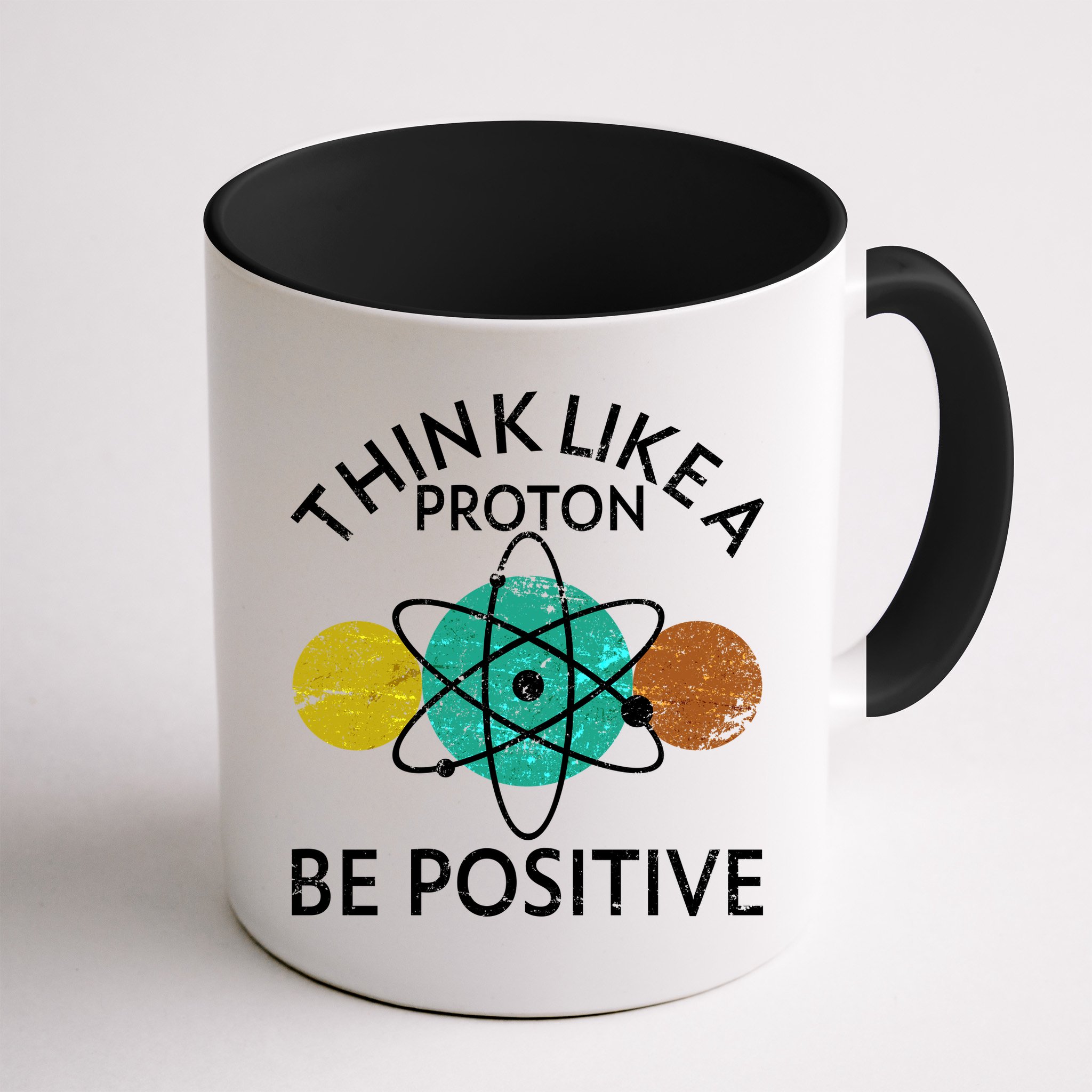 Think Like A Proton Be Positive Mug