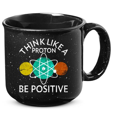 Think Like A Proton Be Positive 15oz Campfire Ceramic Mug