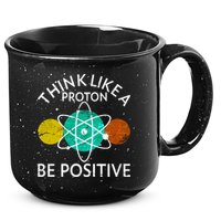 Think Like A Proton Be Positive 15oz Campfire Ceramic Mug
