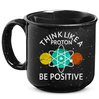 Think Like A Proton Be Positive 15oz Campfire Ceramic Mug
