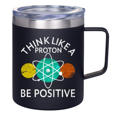 Think Like A Proton Be Positive 12oz Stainless Steel Coffee Mug