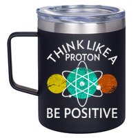 Think Like A Proton Be Positive 12oz Stainless Steel Coffee Mug