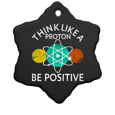 Think Like A Proton Be Positive Ceramic Star Ornament