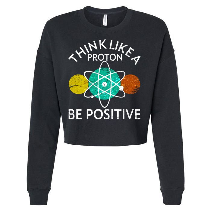 Think Like A Proton Be Positive Cropped Pullover Crew