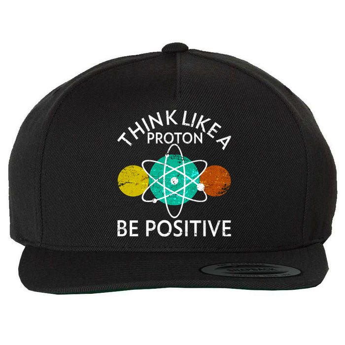 Think Like A Proton Be Positive Wool Snapback Cap