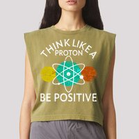 Think Like A Proton Be Positive Garment-Dyed Women's Muscle Tee