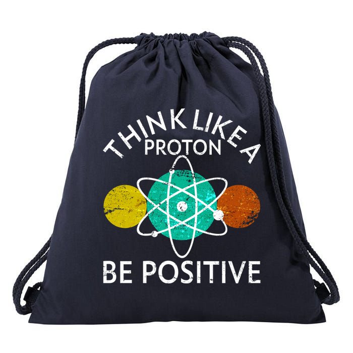 Think Like A Proton Be Positive Drawstring Bag