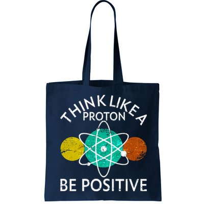 Think Like A Proton Be Positive Bag