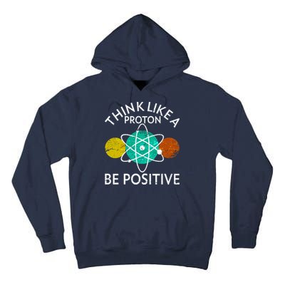 Think Like A Proton Be Positive Tall Hoodie