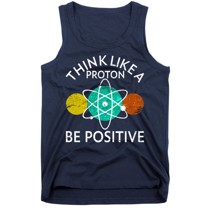 Think Like A Proton Be Positive Tank Top