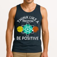 Think Like A Proton Be Positive Tank Top