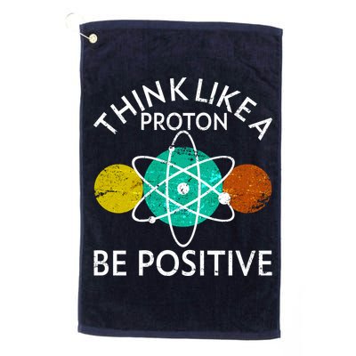 Think Like A Proton Be Positive Golf Towel