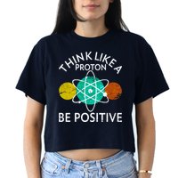 Think Like A Proton Be Positive Crop Top