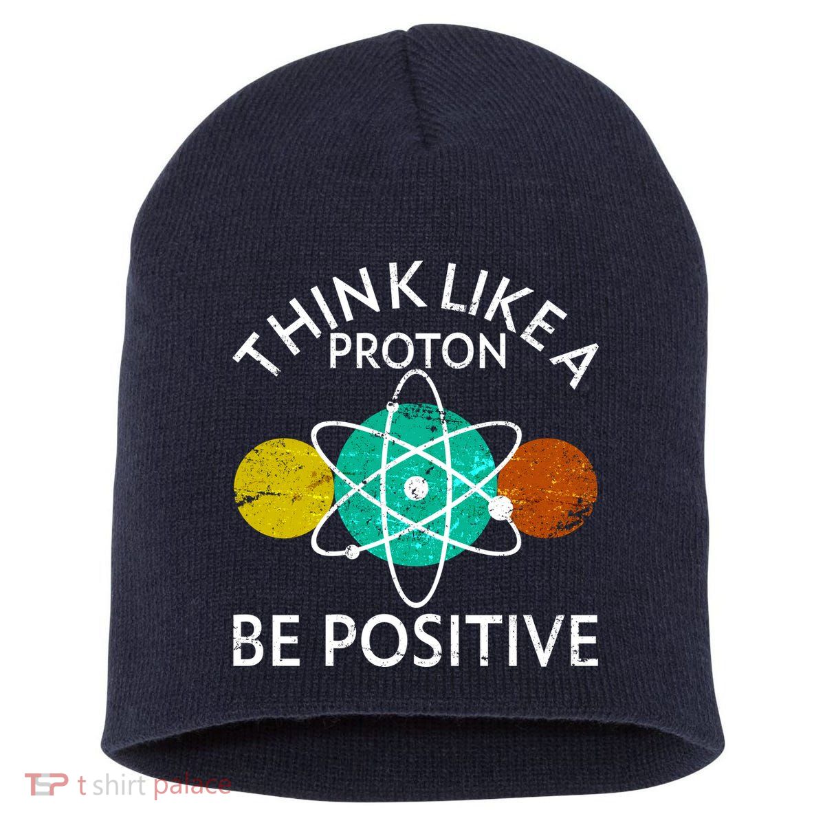 Think Like A Proton Be Positive Short Acrylic Beanie