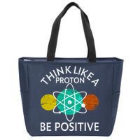 Think Like A Proton Be Positive Zip Tote Bag