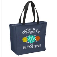 Think Like A Proton Be Positive Zip Tote Bag
