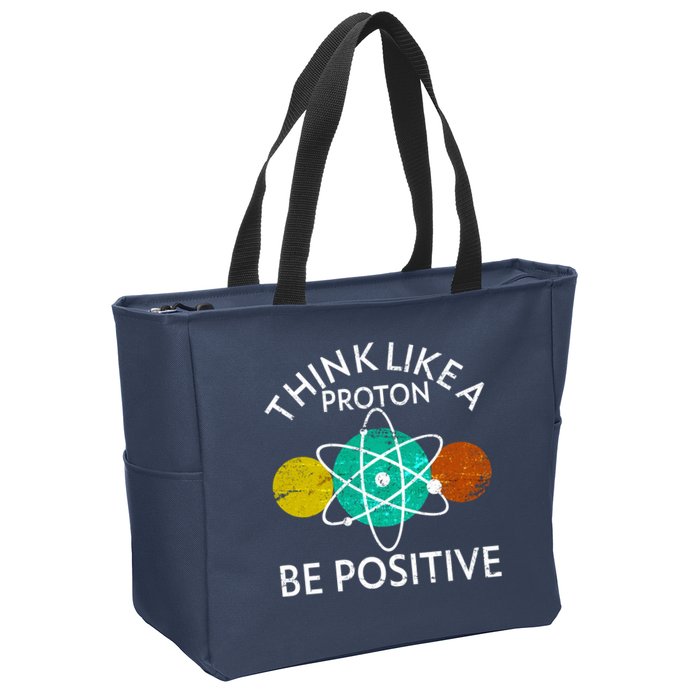 Think Like A Proton Be Positive Zip Tote Bag
