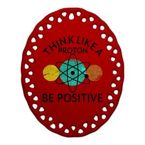 Think Like A Proton Be Positive Ceramic Oval Ornament