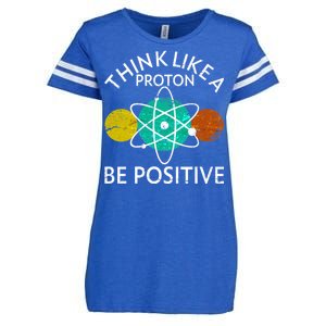 Think Like A Proton Be Positive Enza Ladies Jersey Football T-Shirt