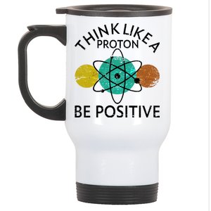 Think Like A Proton Be Positive Stainless Steel Travel Mug