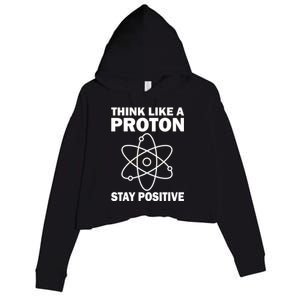 Think Like A Proton Stay Positive Crop Fleece Hoodie