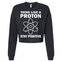 Think Like A Proton Stay Positive Cropped Pullover Crew