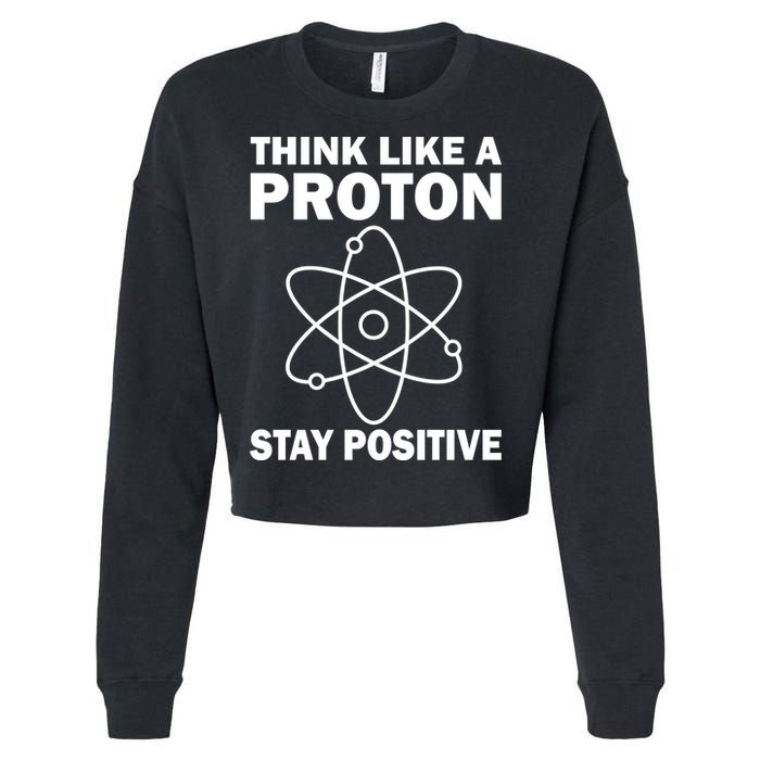 Think Like A Proton Stay Positive Cropped Pullover Crew
