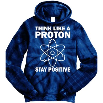 Think Like A Proton Stay Positive Tie Dye Hoodie