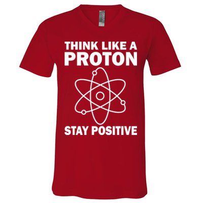 Think Like A Proton Stay Positive V-Neck T-Shirt