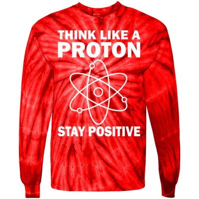 Think Like A Proton Stay Positive Tie-Dye Long Sleeve Shirt
