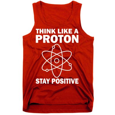 Think Like A Proton Stay Positive Tank Top