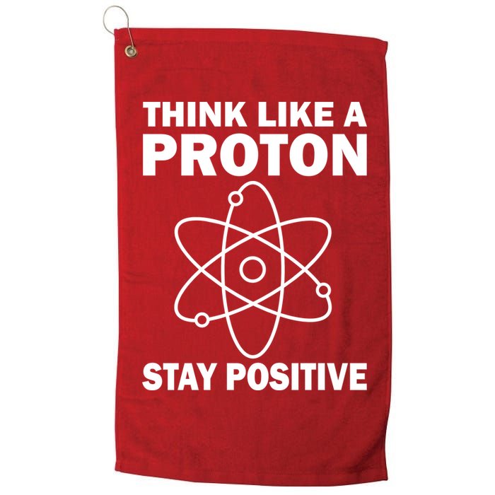 Think Like A Proton Stay Positive Golf Towel