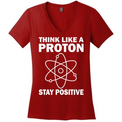 Think Like A Proton Stay Positive Women's V-Neck T-Shirt
