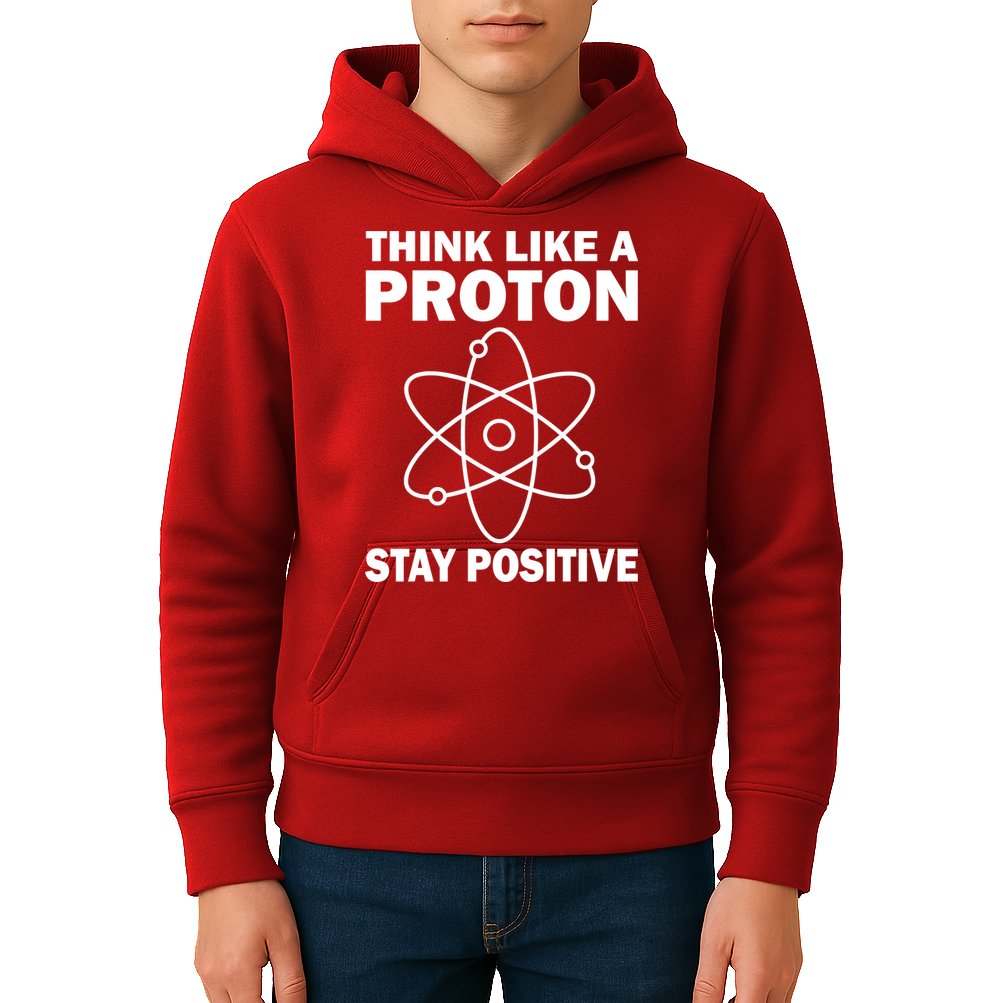 Think Like A Proton Stay Positive Kids Hoodie