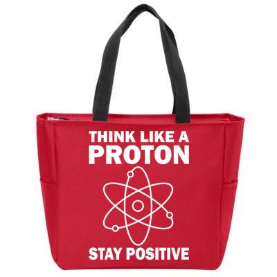 Think Like A Proton Stay Positive Zip Tote Bag