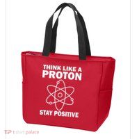 Think Like A Proton Stay Positive Zip Tote Bag