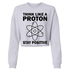 Think Like A Proton Stay Positive Cropped Pullover Crew