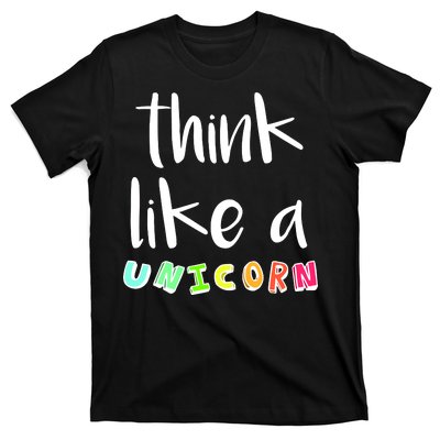 Think Like A Unicorn T-Shirt