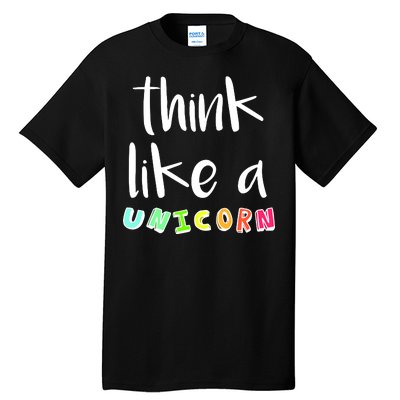 Think Like A Unicorn Tall T-Shirt