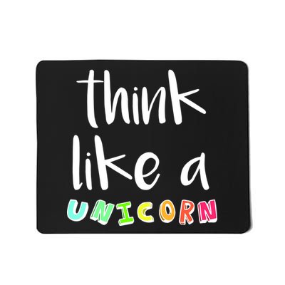 Think Like A Unicorn Mousepad