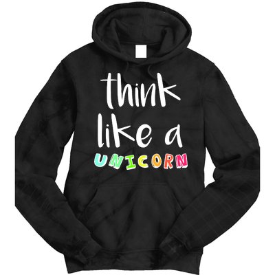 Think Like A Unicorn Tie Dye Hoodie