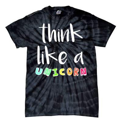 Think Like A Unicorn Tie-Dye T-Shirt