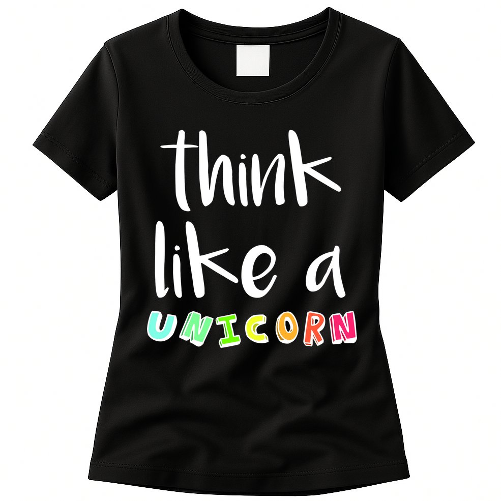 Think Like A Unicorn Womens T-Shirt